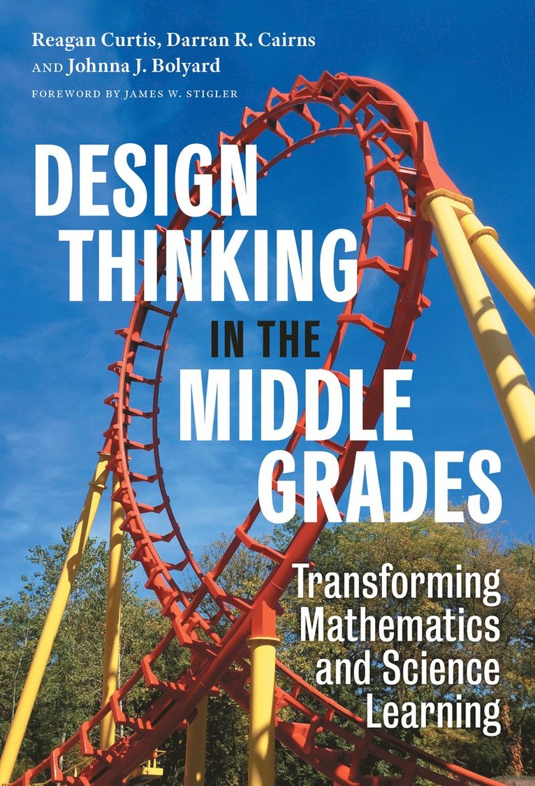 Reagan Curtis, Darran R. Cairns, Johnna J. Bolyard, Darran R Cairns, Johnna J Bolyard - Design Thinking in the Middle Grades, Häftad