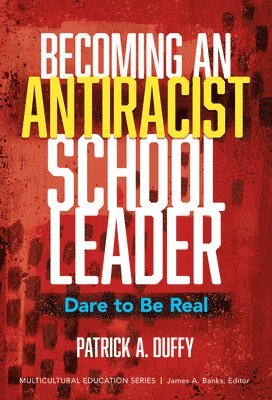 Patrick A. Duffy, Patrick A Duffy, James a. Banks, James A Banks - Becoming an Antiracist School Leader, Inbunden