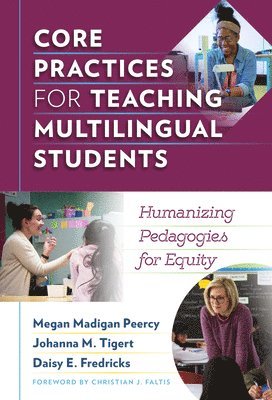 Megan Madigan Peercy, Johanna M. Tigert, Daisy E. Fredricks, Johanna M Tigert, Daisy E Fredricks - Core Practices for Teaching Multilingual Students, Häftad