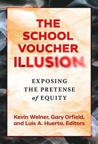 bokomslag The School Voucher Illusion