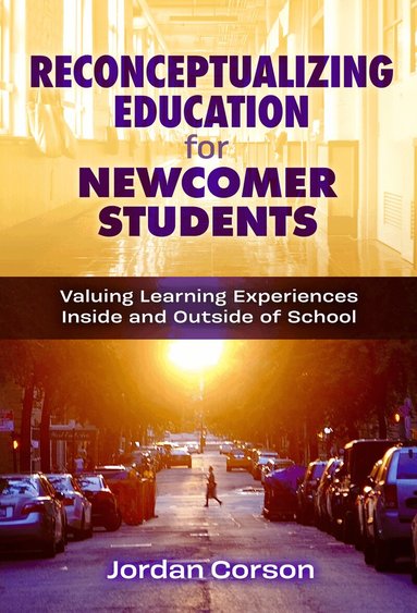 Jordan Corson - Reconceptualizing Education for Newcomer Students, Häftad