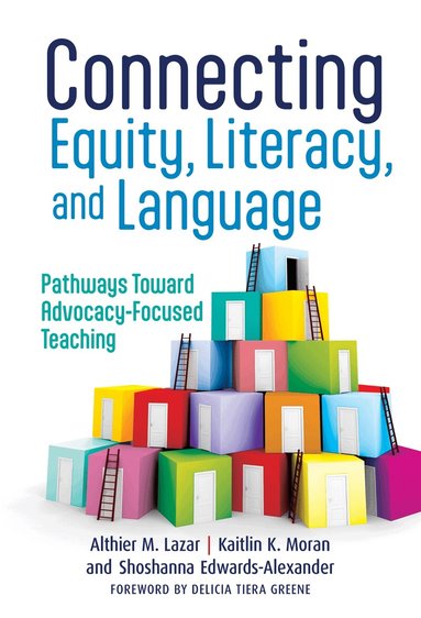 Althier M. Lazar, Kaitlin K. Moran, Shoshanna Edwards-Alexander - Connecting Equity, Literacy, and Language, Häftad