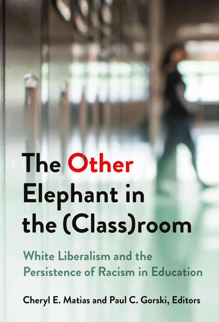 Cheryl Matias, Paul C. Gorski, Paul C Gorski, Cheryl E. Matias, Cheryl E Matias - Other Elephant in the (Class)room, Inbunden
