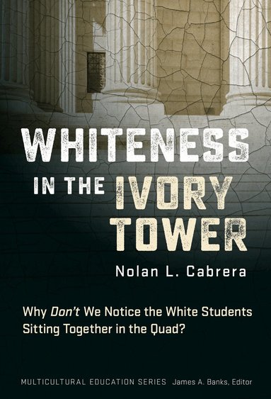 Nolan L. Cabrera, James a. Banks - Whiteness in the Ivory Tower, Häftad