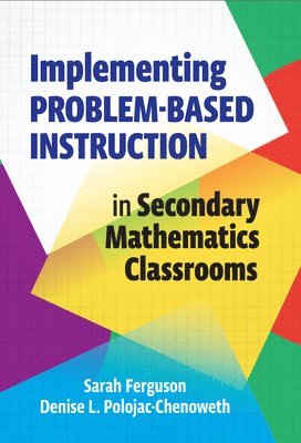 Sarah Ferguson, Denise L. Polojac-Chenoweth, Denise L Polojac-Chenoweth - Implementing Problem-Based Instruction in Secondary Mathematics Classrooms, Häftad