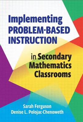 Implementing Problem-Based Instruction in Secondary Mathematics Classrooms 1
