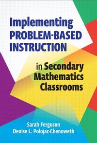 bokomslag Implementing Problem-Based Instruction in Secondary Mathematics Classrooms