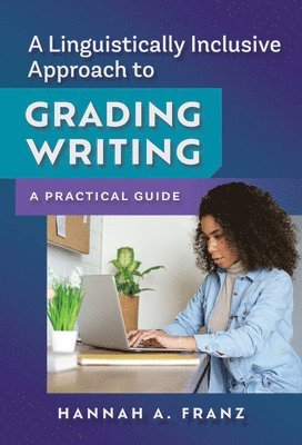 bokomslag A Linguistically Inclusive Approach to Grading Writing