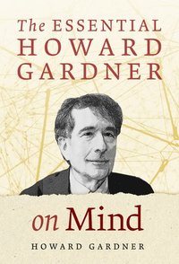 bokomslag The Essential Howard Gardner on Mind