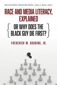 bokomslag Race and Media Literacy, Explained (or Why Does the Black Guy Die First?)