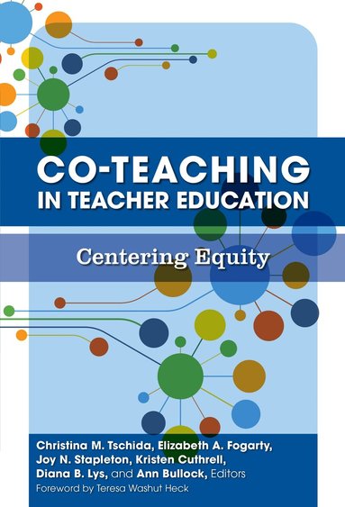 Christina M. Tschida, Elizabeth A. Fogarty, Joy N. Stapleton, Kristen Cuthrell, Diana B. Lys, Ann Bullock - Co-Teaching in Teacher Education, Inbunden
