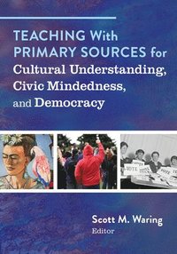 bokomslag Teaching With Primary Sources for Cultural Understanding, Civic Mindedness, and Democracy