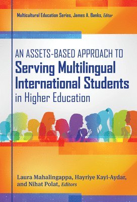 Laura Mahalingappa, Hayriye Kayi-Aydar, Nihat Polat - Assets-Based Approach to Serving Multilingual International Students in Higher Education, Häftad