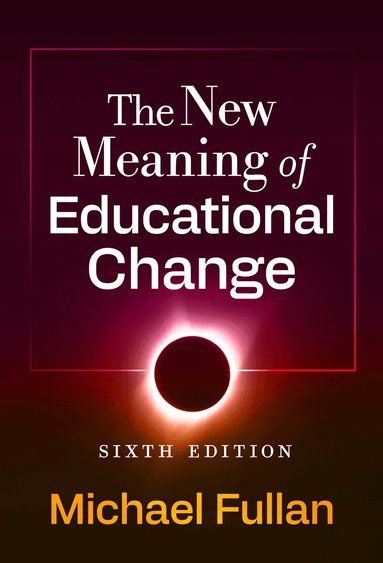 Michael Fullan - New Meaning of Educational Change, Inbunden