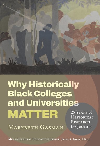 Marybeth Gasman, James a. Banks - Why Historically Black Colleges and Universities Matter, Häftad