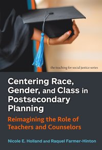bokomslag Centering Race, Gender, and Class in Postsecondary Planning