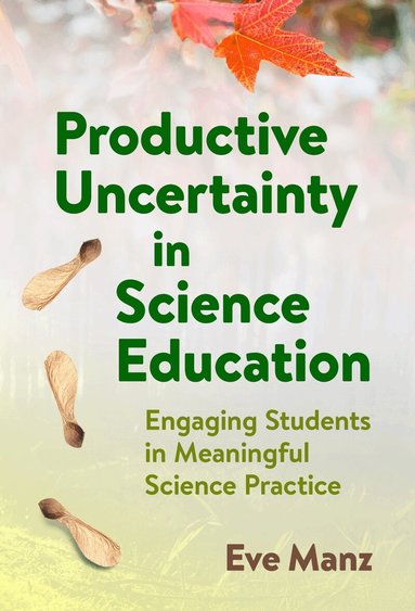 Eve Manz - Productive Uncertainty in Science Education, Inbunden
