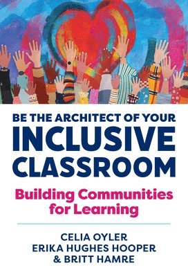 Celia Oyler, Erika Hughes Hooper, Britt Hamre - Be the Architect of Your Inclusive Classroom, Häftad