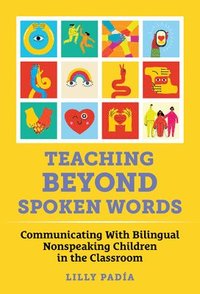 bokomslag Teaching Beyond Spoken Words: Communicating with Bilingual Nonspeaking Children in the Classroom