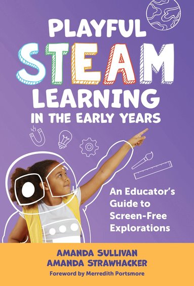 Amanda Sullivan, Amanda Strawhacker, Nancy File, Christopher P Brown - Playful STEAM Learning in the Early Years, Inbunden