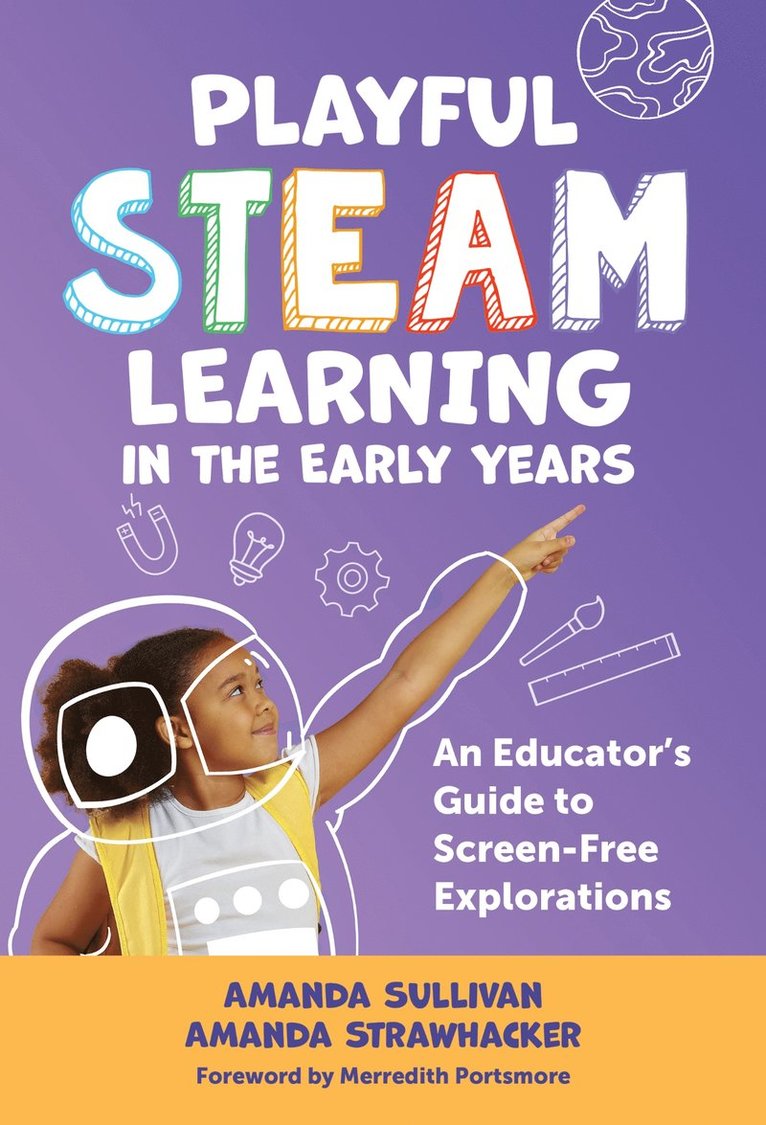 Amanda Sullivan, Amanda Strawhacker, Nancy File, Christopher P Brown - Playful STEAM Learning in the Early Years, Inbunden