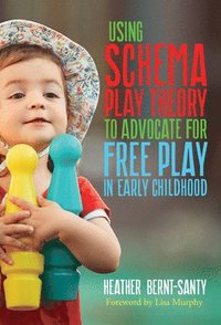 bokomslag Using Schema Play Theory to Advocate for Free Play in Early Childhood