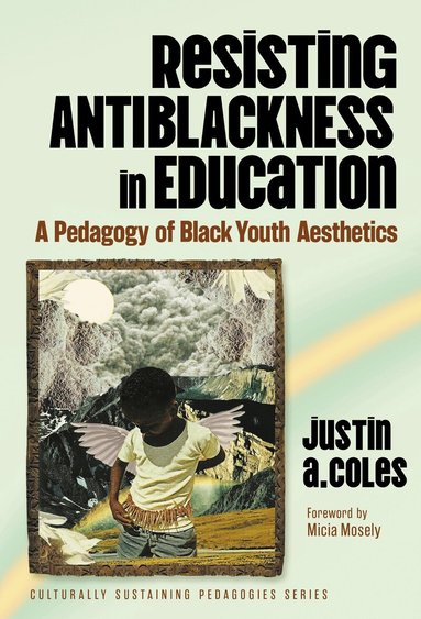 Justin A. Coles - Resisting Antiblackness in Education, Inbunden