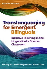 bokomslag Translanguaging for Emergent Bilinguals: Inclusive Teaching in the Linguistically Diverse Classroom