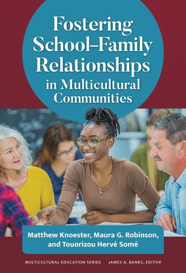 Matthew Knoester, Maura G. Robinson, Touorizou Hervé Somé, James A Banks - Fostering School–Family Relationships in Multicultural Communities, Inbunden