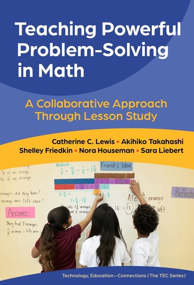 Catherine C. Lewis, Akihiko Takahashi, Shelley Friedkin, Nora Houseman, Sara Liebert - Teaching Powerful Problem-Solving in Math, Häftad