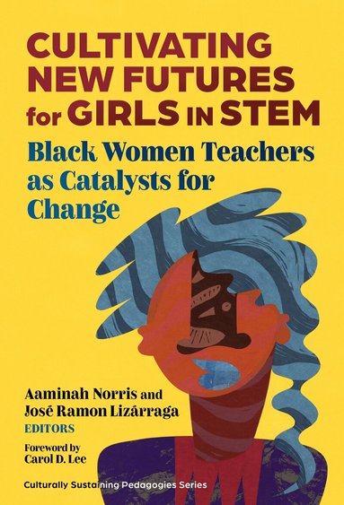 Aaminah Norris, José Ramón Lizárraga - Cultivating New Futures for Girls in STEM, Inbunden
