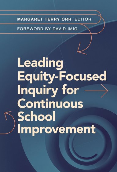 Margaret Terry Orr - Leading Equity-Focused Inquiry for Continuous School Improvement, Häftad