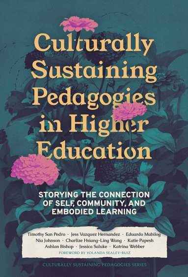 Timothy San Pedro, Jess Vazquez Hernandez, Nia Johnson, Eduardo Mabilog, Charlize Hsiang-Ling Wang, Katie Papesh, Katrina Webber, Jessica Saluke, Ashlan Bishop, Django Paris - Culturally Sustaining Pedagogies in Higher Education, Inbunden