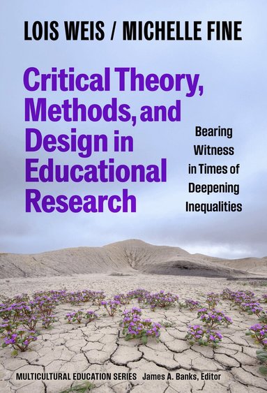 Lois Weis, Michelle Fine, James A Banks - Critical Theory, Methods, and Design in Educational Research, Inbunden