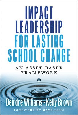 bokomslag Impact Leadership for Lasting School Change: An Asset-Based Framework