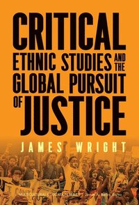 bokomslag Critical Ethnic Studies and the Global Pursuit of Justice