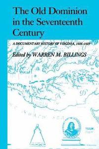 bokomslag THE OLD DOMINION IN THE SEVENTEENTH CENTURY-DOCUMENTARY HISTORY OF VIRGINIA 1606-89