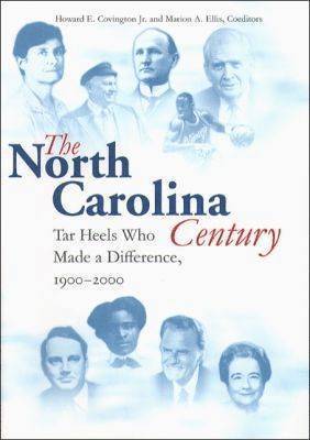 Howard E. Covington, Marion A. Ellis, Howard E Covington, Marion A Ellis - North Carolina Century: Tar Heels Who Made a Difference, 1900-2000, Inbunden