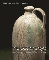 bokomslag The Potter's Eye: Art and Tradition in North Carolina Pottery