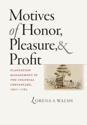 Lorena S. Walsh - Motives of Honor, Pleasure, and Profit, Inbunden