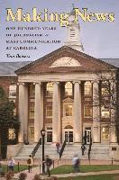 bokomslag Making News: One Hundred Years of Journalism and Mass Communication at Carolina