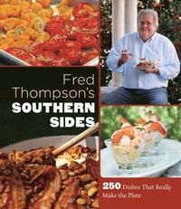 bokomslag Fred Thompson's Southern Sides: 250 Dishes That Really Make the Plate