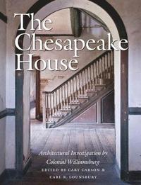 bokomslag The Chesapeake House: Architectural Investigation by Colonial Williamsburg