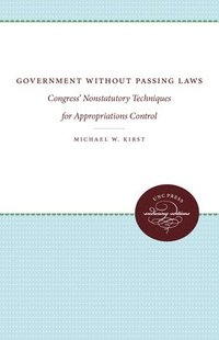 bokomslag Government Without Passing Laws: Congress' Nonstatutory Techniques for Appropriations Control