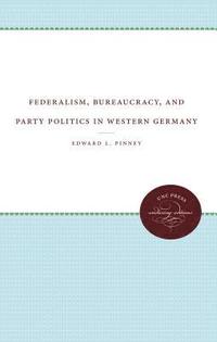 bokomslag Federalism, Bureaucracy, and Party Politics in Western Germany