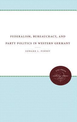 bokomslag Federalism, Bureaucracy, and Party Politics in Western Germany