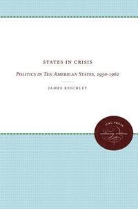 bokomslag States in Crisis: Politics in Ten American States, 1950-1962