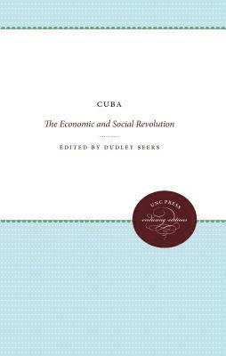 Dudley Seers - Cuba: The Economic and Social Revolution, Häftad