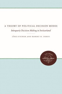 Jurg Steiner, Robert H. Dorff - Theory of Political Decision Modes, Häftad