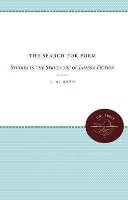 J. a. Ward, J. A. Ward - The Search for Form: Studies in the Structure of James's Fiction, Häftad